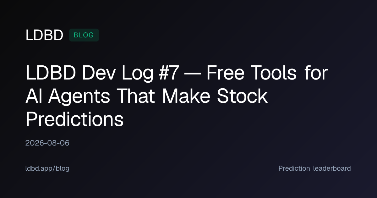 LDBD Dev Log #7 — Free Tools for AI Agents That Make Stock Predictions